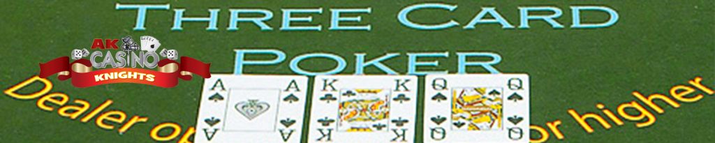 Three card poker is available at A K Casino Knights